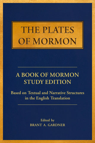 The Plates of Mormon: A Book of Mormon Study Edition Based on Textual and Narrative Structures in the English Translation