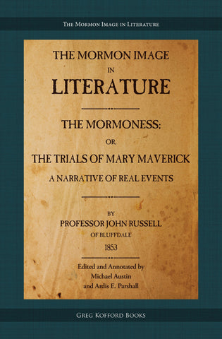 The Mormoness; Or, The Trials Of Mary Maverick: A Narrative Of Real Events