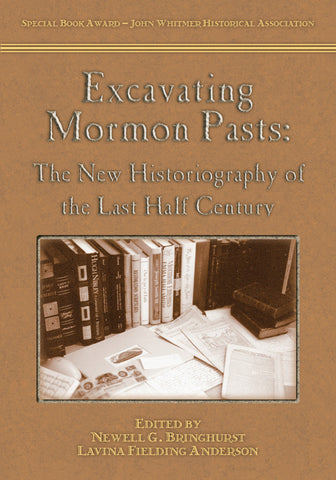 Excavating Mormon Pasts: The New Historiography of the Last Half Century