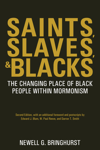 Saints, Slaves, and Blacks: The Changing Place of Black People Within Mormonism, 2nd ed.