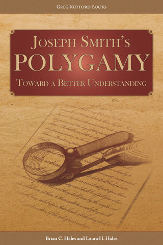 Joseph Smith’s Polygamy: Toward a Better Understanding