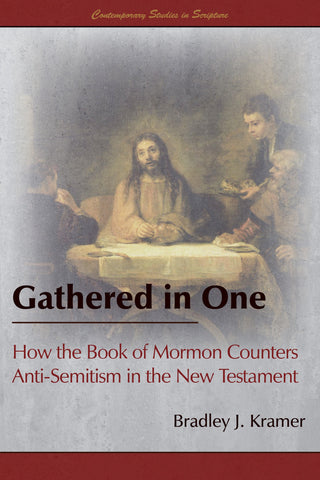 Gathered in One: How the Book of Mormon Counters Anti-Semitism in the New Testament