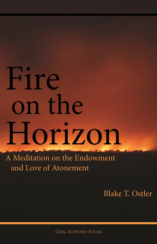 Fire on the Horizon: A Meditation on the Endowment and Love of Atonement