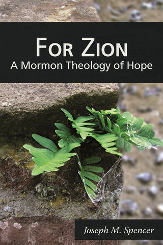 For Zion: A Mormon Theology of Hope