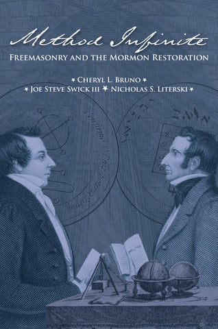 Method Infinite: Freemasonry and the Mormon Restoration