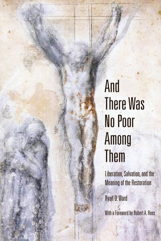 And There Was No Poor Among Them: Liberation, Salvation, and the Meaning of the Restoration