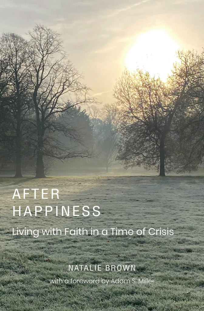 After Happiness: Living with Faith in a Time of Crisis - Greg Kofford Books