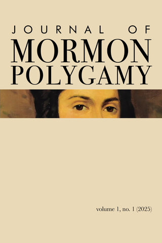 Journal of Mormon Polygamy, Volume 1, Issue 1 (2025)