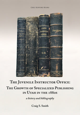The Juvenile Instructor Office: The Growth of Specialized Publishing in Utah in the 1880s