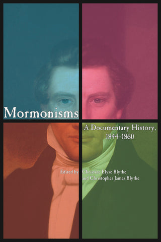 Mormonisms: A Documentary History, 1844-1860