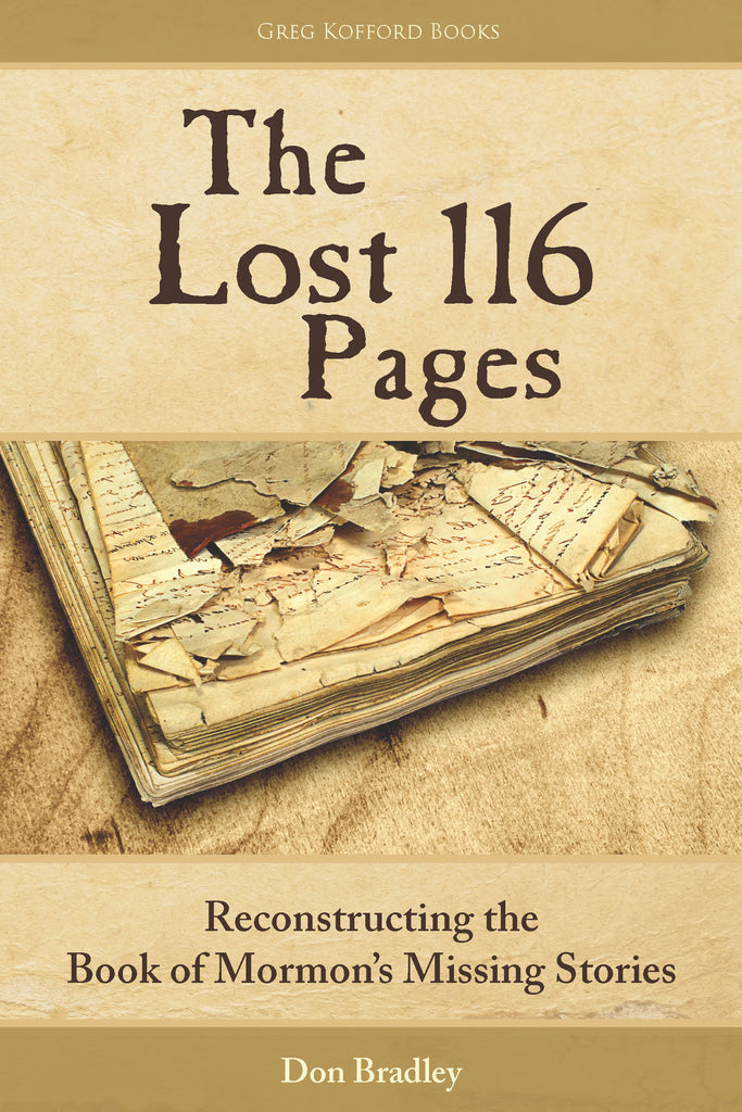 Cover of The Lost 116 Pages: Reconstructing the Book of Mormon's Missing Stories, by Don Bradley, Mormonism, Joseph Smith, golden plates