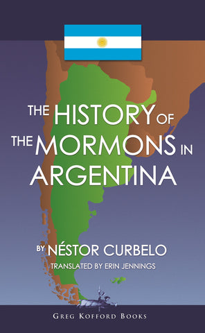 The History of the Mormons in Argentina