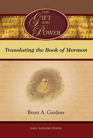 The Gift and Power: Translating the Book of Mormon