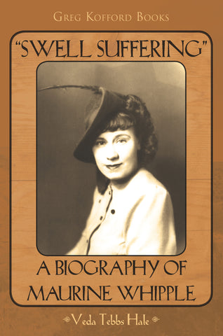 “Swell Suffering”: A Biography of Maurine Whipple