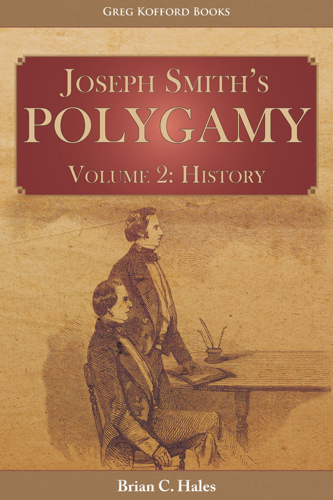 Joseph Smith’s Polygamy, Volume 2: History