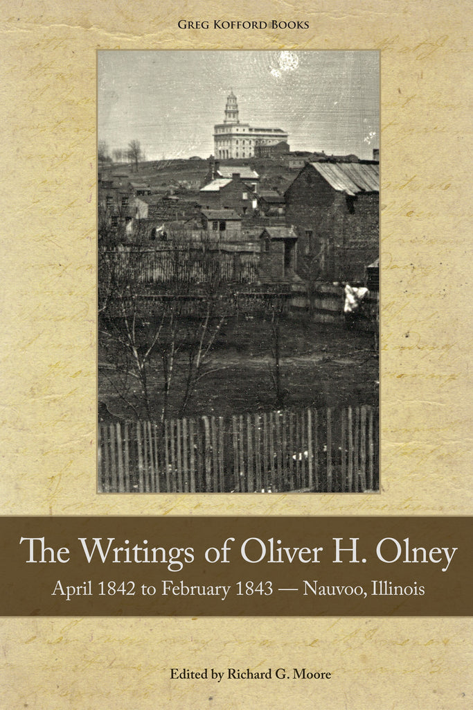 The Writings of Oliver Olney: April 1842 to February 1843 — Nauvoo, Illinois