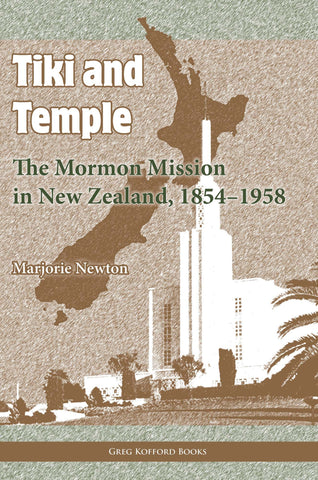 Tiki and Temple: The Mormon Mission in New Zealand, 1854–1958