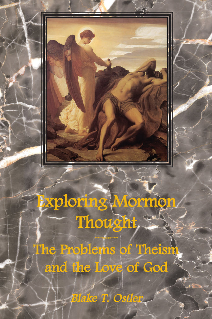 Exploring Mormon Thought: Volume 2, The Problems of Theism and the Love of God