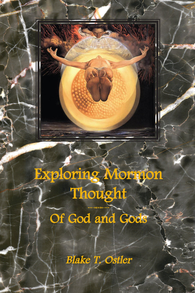 Exploring Mormon Thought: Volume 3, Of God and Gods