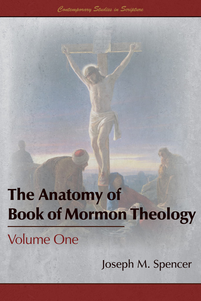 The Anatomy of Book of Mormon Theology, Volume One