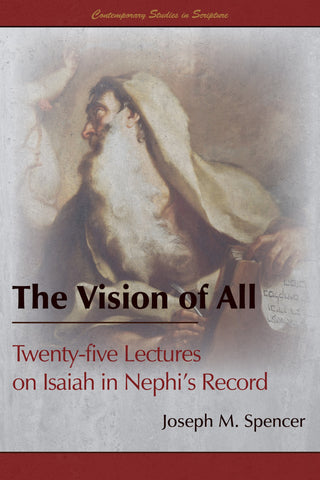 The Vision of All: Twenty-five Lectures on Isaiah in Nephi’s Record