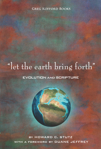 “Let the Earth Bring Forth”: Evolution and Scripture