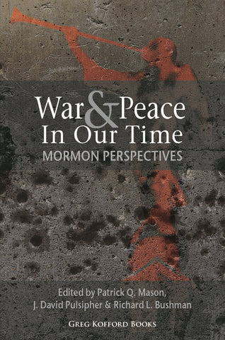 War & Peace in Our Time: Mormon Perspectives (ebook)