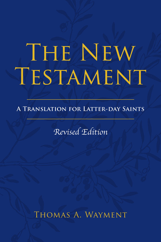 The New Testament: A Translation for Latter-day Saints, Revised Edition