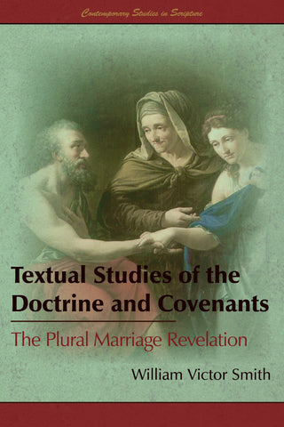 Textual Studies of the Doctrine and Covenants: The Plural Marriage Revelation